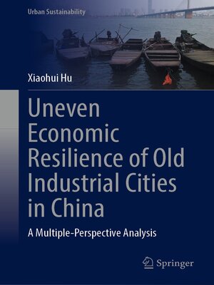 cover image of Uneven Economic Resilience of Old Industrial Cities in China